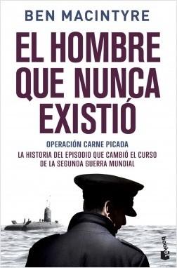 El hombre que nunca existió. Operación Carne Picada "La historia del episodio que cambió el curso de la Segunda Guerra Mundial".