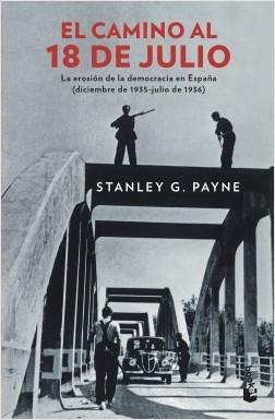 El camino al 18 de julio "La erosión de la democracia en España (diciembre de 1935 - julio de 1936)"