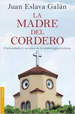 La madre del cordero "Curiosidades y secretos de la simbología cristiana"