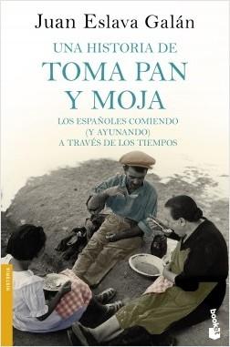 Una historia de toma pan y moja "Los españoles comiendo (y ayunando) a través de la Historia". 