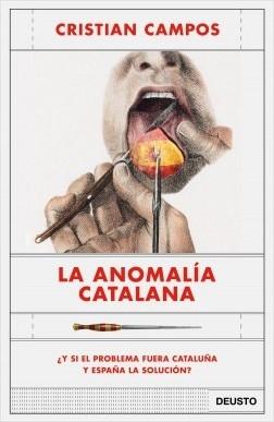 La anomalía catalana "¿Y si el problema fuera Cataluña y España la solución?". 