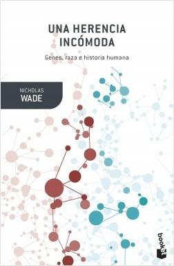 Una herencia incómoda "Genes, raza e historia humana"