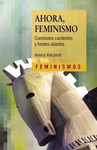 Ahora, feminismo "Cuestiones candentes y frentes abiertos"