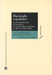 Haciendo españoles "La nacionalización de las masas en la dictadura de Primo de Rivera (1923-1930)"