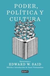 Poder, política y cultura "Entrevistas a Edward W. Said".