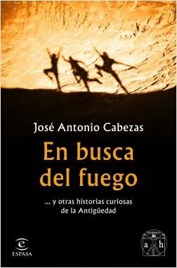 En busca del fuego "... y otras historias curiosas de la Antigüedad"