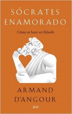Sócrates enamorado "Cómo se hace un filósofo"