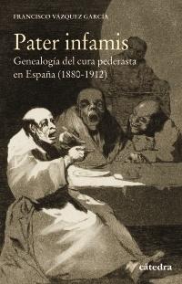 Pater infamis. Genealogía del cura pederasta en España (1880-1912).