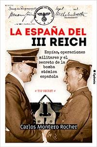 La España del III Reich "Espías, operaciones militares y el secreto de la bomba atómica española"