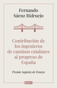 Contribución de los ingenieros de Caminos catalanes al progreso de España.