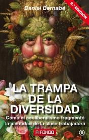 La trampa de la diversidad "Cómo el neoliberalismo fragmentó la identidad de la clase trabajadora"