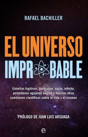 El universo improbable "Estrellas fugitivas, partículas, vacío, infinito, portentosos agujeros negros y muchas otras cuestiones"
