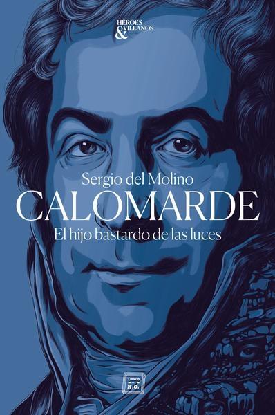Calomarde "El hijo bastardo de las luces".