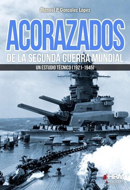 Acorazados de la Segunda Guerra Mundial "Un estudio técnico (1921-1945)"