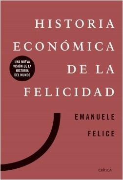 Historia económica de la felicidad "Una nueva visión de la historia del mundo". 