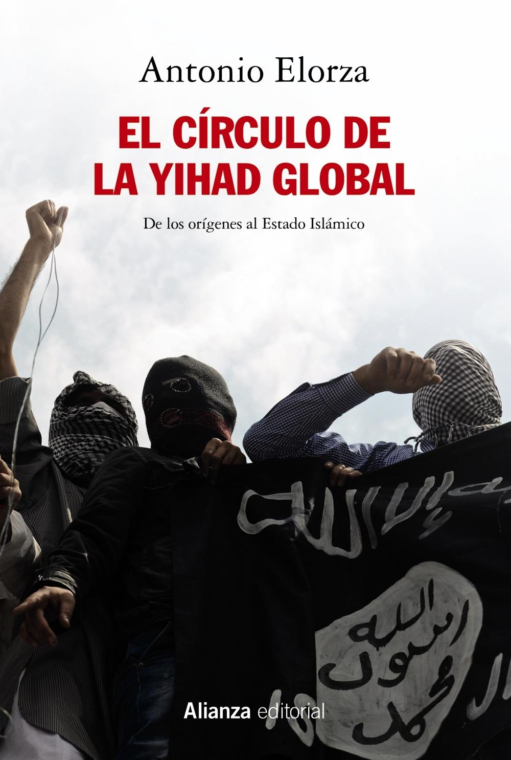 El círculo de la Yihad global "De los orígenes al Estado Islámico".