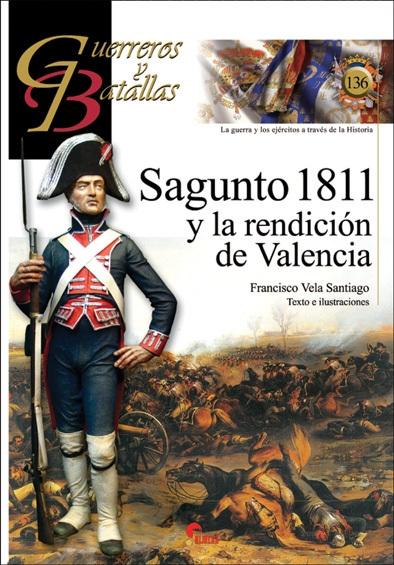 Sagunto 1811 y la rendición de Valencia "(Guerreros y Batallas - 136)"