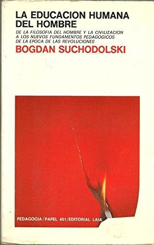 La educación humana del hombre "De la filosofía del hombre y la civilización a los nuevos fundamentos pedagógicos...". 