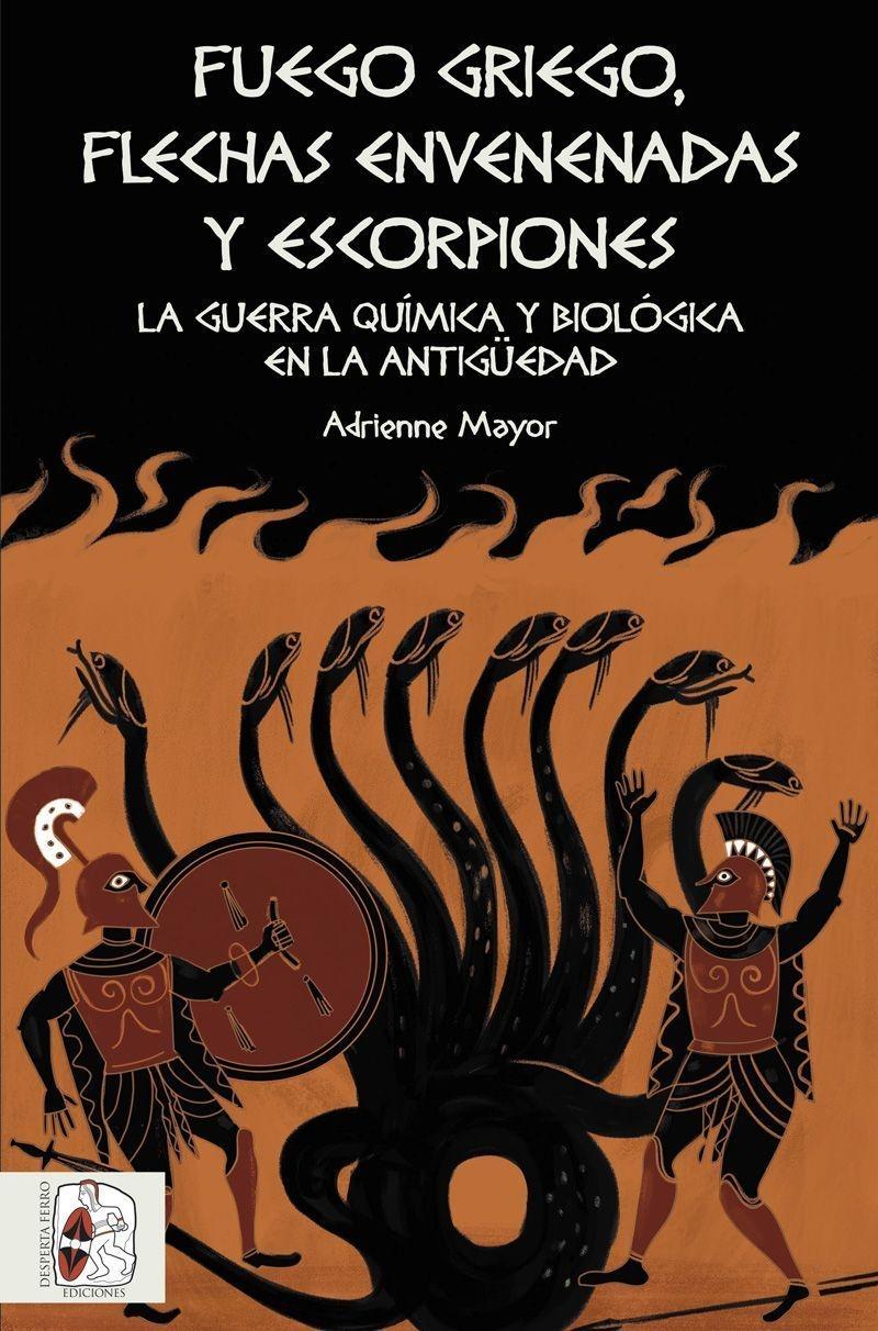Fuego griego, flechas envenenadas y escorpiones "La guerra química y biológica en la antigüedad".