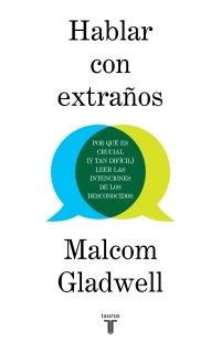Hablar con extraños "Por qué es crucial (y tan difícil) leer las intenciones de los desconocidos".