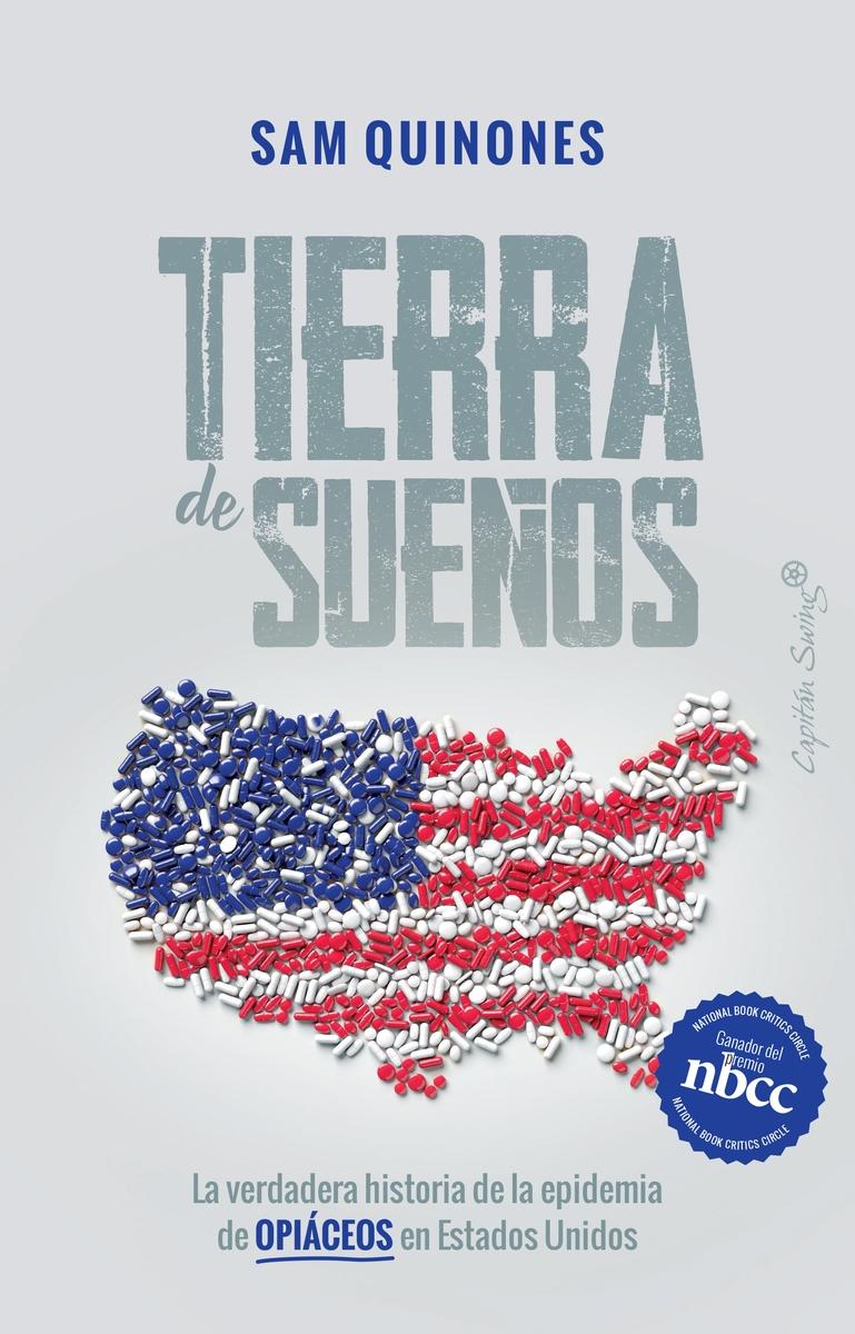 Tierra de sueños "La verdadera historia de la epidemia de opiáceos en Estados Unidos".