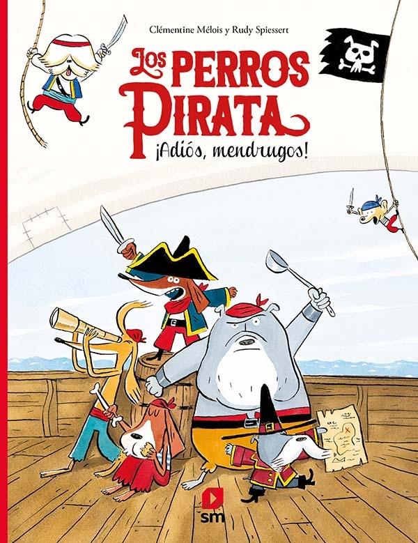 Los Perros Pirata - 1: ¡Adiós, mendrugos!. 