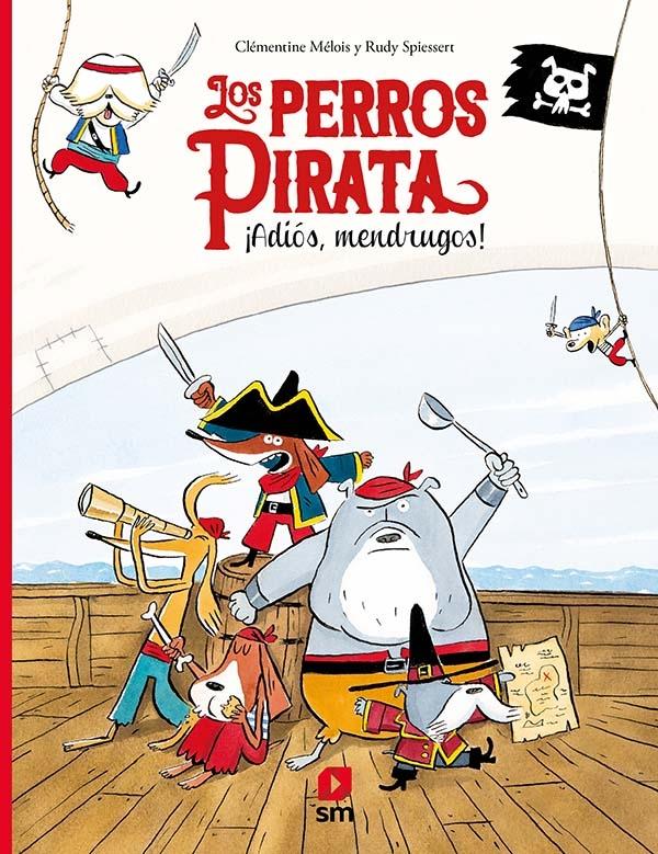 Los Perros Pirata - 1: ¡Adiós, mendrugos!