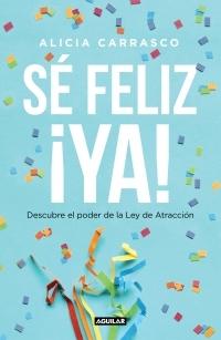 Sé feliz ¡ya!.