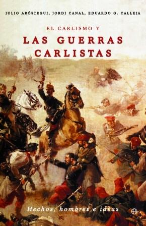 El carlismo y las guerras carlistas "Hechos, hombres e ideas"