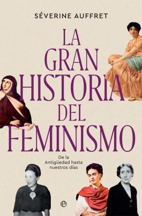 La gran historia del feminismo "De la Antigüedad hasta nuestros días". 