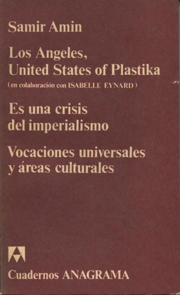 Los Angeles, United States of Plastika / Es una crisis del imperialismo /  "Vocaciones universales y áreas culturales". 