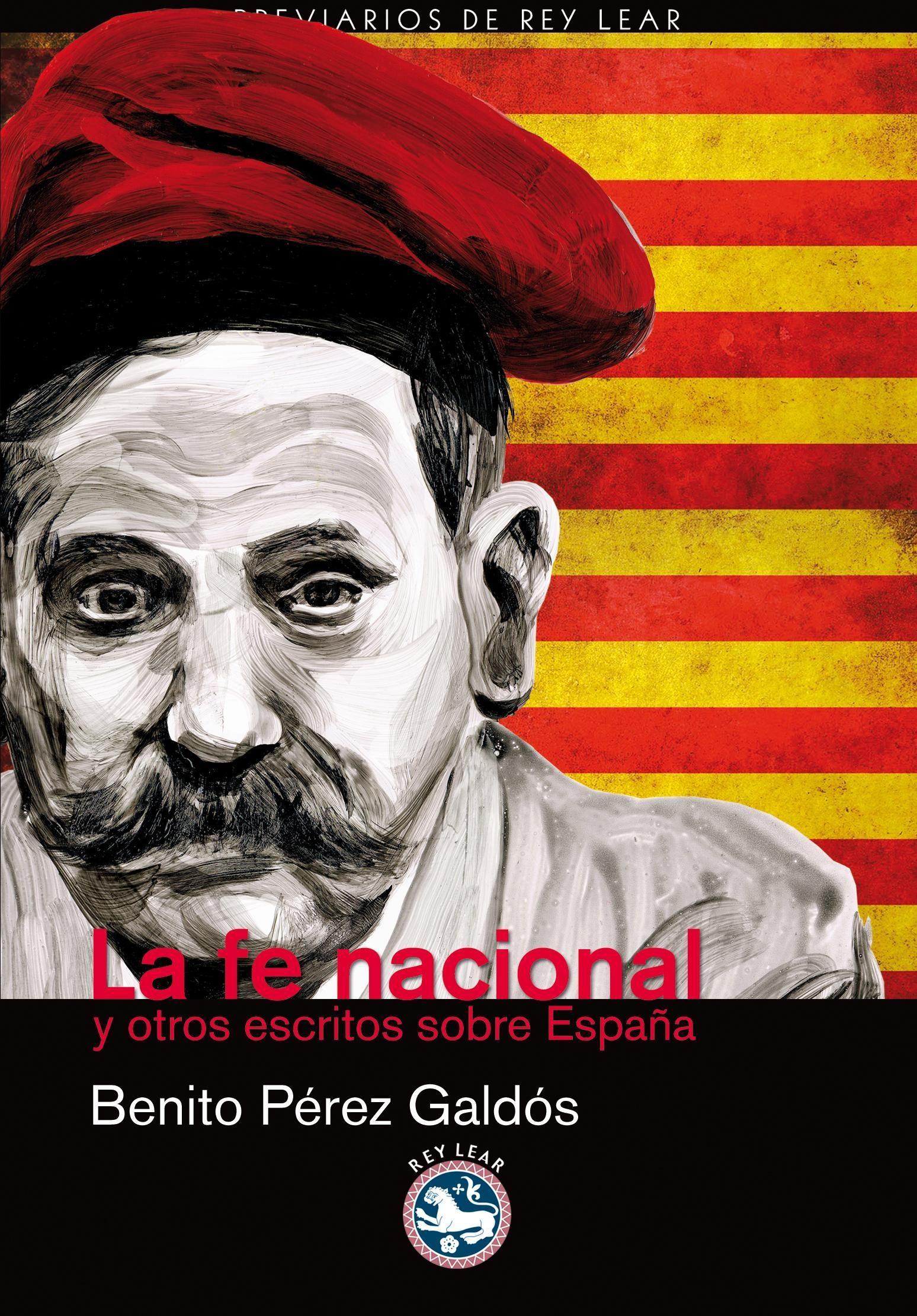 La fe nacional y otros escritos sobre España. 