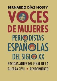 Voces de mujeres periodistas españolas del siglo XX "Nacidas antes del final de la Guerra Civil". 