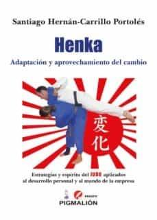 Henka. Adaptación y aprovechamiento del cambio "Estrategias y espíritu del Judo aplicados al desarrollo personal y al mundo de la empresa"