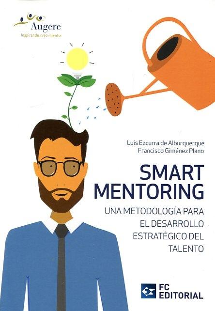Smart mentoring. Una metodología para el desarrollo estratégico del talento