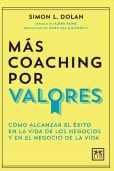 Más coaching por valores "Cómo alcanzar el éxito en la vida de los negocios y en el negocio de la vida". 