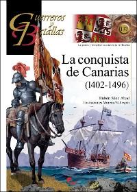La conquista de Canarias (1402-1496) "(Guerreros y Batallas - 137)"