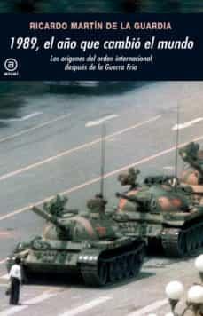 1989, el año que cambió el mundo:  los orígenes del orden internacional después de la Guerra Fría. 