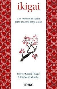 Ikigai "Los secretos de Japón para una vida larga y feliz".