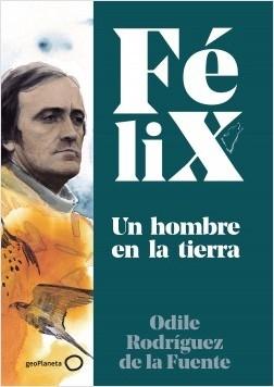 Félix. Un hombre en la tierra "40 años sin Félix"