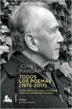 Todos los poemas (1975-2017) "Desde "Restos de aquel naufragio" hasta "Un asombroso invierno"".