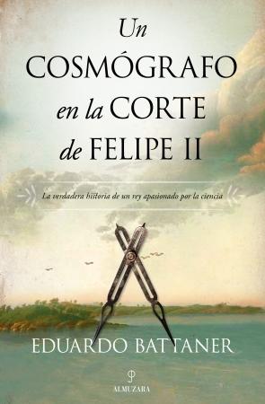 Un cosmógrafo en la corte de Felipe II. 