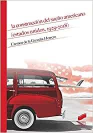 La construcción del sueño americano (Estados Unidos, 1929-2018).