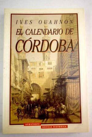 El Calendario De Cordoba Ouahnon Ives Apostrofe 978 84 455 0139 9 Libros Polifemo libro el calendario de cordoba