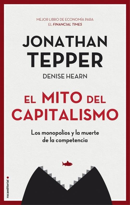 El mito del capitalismo "Los monopolios y la muerte de la competencia". 