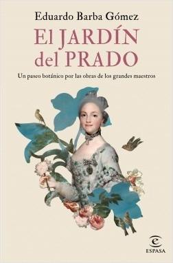 El jardin del Prado "Un paseo botánico por las obras de los grandes maestros".