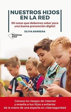 Nuestros hijos en la red "50 cosas que debemos saber para una buena prevención digital". 