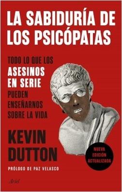 La sabiduría de los psicópatas "Todo lo que los asesinos en serie pueden enseñarnos sobre la vida". 