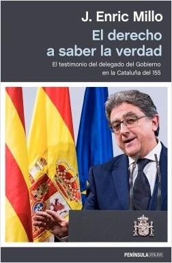 El derecho a saber la verdad "El testimonio del delegado del Gobierno en la Cataluña del 155". 