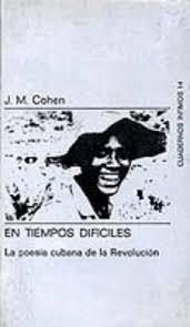 En tiempos difíciles "La poesía cubana de la Revolución". 